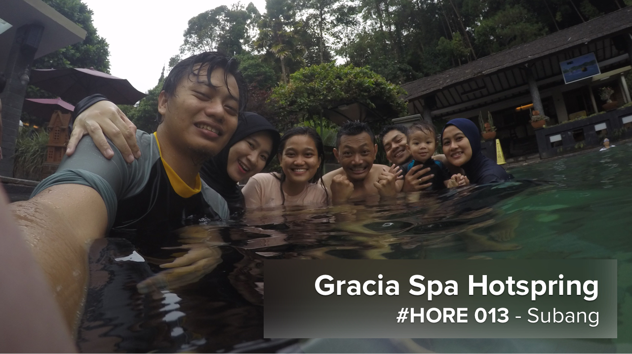 #HORE 013 – Gracia Spa Hotspring, Subang